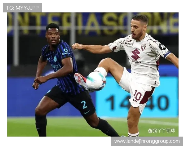 都灵与国米激战正酣比赛直播精彩瞬间全程回顾与分析